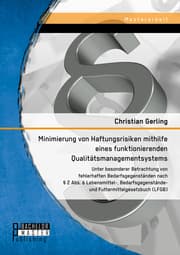 Cover von Minimierung von Haftungsrisiken mithilfe eines funktionierenden Qualitätsmanagementsystems unter besonderer Betrachtung von fehlerhaften Bedarfsgegenständen nach § 2 Abs. 6 Lebensmittel-, Bedarfsgegenstände- und Futtermittelgesetzbuch (LFGB)