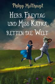 Cover von Herr Freytag und Miss Kafka retten die Welt