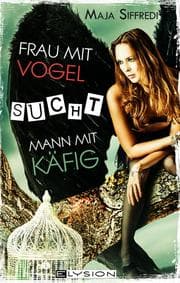 Cover von Frau mit Vogel sucht Mann mit Käfig