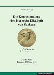 Cover von Die Korrespondenz der Herzogin Elisabeth von Sachsen und ergänzende Quellen 2