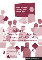 Cover von Unterrichten als Gegenstand und Aufgabe in Forschung und Lehrerbildung
