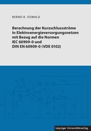 Cover von Berechnung der Kurzschlussströme in Elektroenergieversorgungsnetzen mit Bezug auf die Normen IEC 60909-0 und DIN EN 60909-0 (VDE 0102)