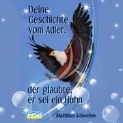 Cover von Deine Geschichte vom Adler, der glaubte, er sei ein Huhn