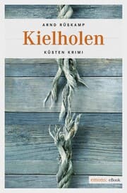 Cover von Kielholen. Kriminalhauptkommissarin Marie Geisler ermittelt in ihrem 1. Fall