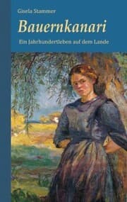 Cover von Bauernkanari. Historischer Roman - Ein Jahrhundertleben auf dem Lande