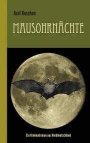 Cover von Mausohrnächte: Ein Kriminalroman aus Norddeutschland