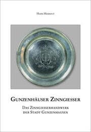 Cover von Gunzenhäuser Zinngießer. Das Zinngießerhandwerk der Stadt Gunzenhausen