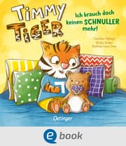 Cover von Timmy Tiger. Ich brauch doch keinen Schnuller mehr!