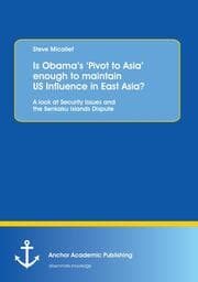 Cover von Is Obamas Pivot to Asia enough to maintain US Influence in East Asia?