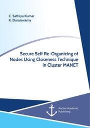 Cover von Secure Self Re-Organizing of Nodes Using Closeness Technique in Cluster MANET