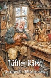 Cover von Tüftler-Rätsel: Denksport für pfiffige Heimwerker - Ultimatives Rätselbuch für echte Heimwerker-Profis!