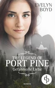 Cover von The Legend of Port Pine - Gefährliche Liebe (Mystery Romance, Liebe, Spannung)