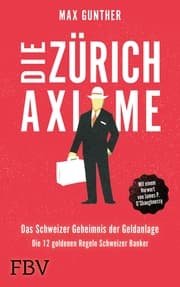 Cover von Die Zürich Axiome - Das Schweizer Geheimnis der Geldanlage