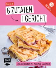 Cover von 6 Zutaten - 1 Gericht: Backen