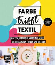 Cover von Farbe trifft Textil - Drucken, lettern und malen auf Stoff mit angesagten Farben und Motiven