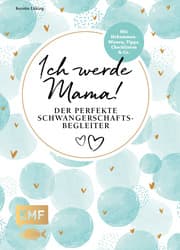 Cover von Ich werde Mama! Der perfekte Schwangerschaftsbegleiter