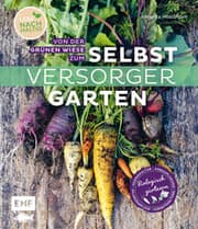 Cover von Von der grünen Wiese zum Selbstversorgergarten - biologisch gärtnern