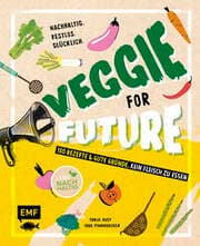 Cover von Veggie for Future - 150 Rezepte & gute Gründe, kein Fleisch zu essen