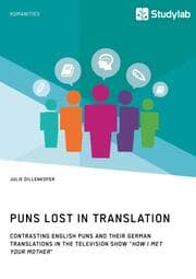 Cover von Puns Lost in Translation. Contrasting English Puns and Their German Translations in the Television Show 'How I Met Your Mother'
