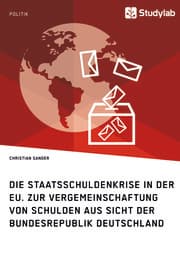 Cover von Die Staatsschuldenkrise in der EU. Zur Vergemeinschaftung von Schulden aus Sicht der Bundesrepublik Deutschland