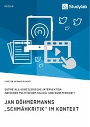 Cover von Jan Böhmermanns 'Schmähkritik' im Kontext. Satire als künstlerische Intervention zwischen politischem Kalkül und Kunstfreiheit
