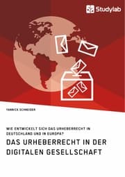 Cover von Das Urheberrecht in der digitalen Gesellschaft. Wie entwickelt sich das Urheberrecht in Deutschland und in Europa?