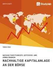 Cover von Nachhaltige Kapitalanlage an der Börse. Nachhaltigkeitsindizes, Gütesiegel und Umweltbanken