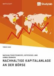 Cover von Nachhaltige Kapitalanlage an der Börse. Nachhaltigkeitsindizes, Gütesiegel und Umweltbanken