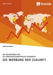 Cover von Die Werbung der Zukunft. Wie Neuromarketing die Konsumentenansprache verändert