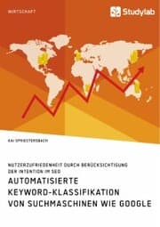 Cover von Automatisierte Keyword-Klassifikation von Suchmaschinen wie Google. Nutzerzufriedenheit durch Berücksichtigung der Intention im SEO