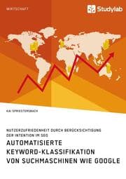 Cover von Automatisierte Keyword-Klassifikation von Suchmaschinen wie Google. Nutzerzufriedenheit durch Berücksichtigung der Intention im SEO