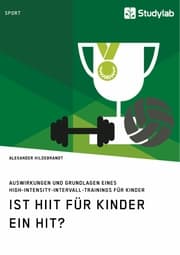 Cover von Ist HIIT für Kinder ein Hit? Auswirkungen und Grundlagen eines High-Intensity-Intervall-Trainings für Kinder