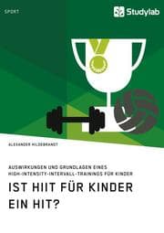 Cover von Ist HIIT für Kinder ein Hit? Auswirkungen und Grundlagen eines High-Intensity-Intervall-Trainings für Kinder