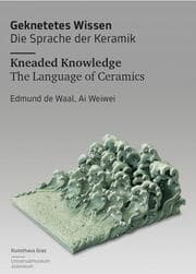 Cover von Geknetetes Wissen - Die Sprache der Keramik Kneaded Knowledge - The Language of Ceramics Edmund de Waal, Ai Weiwei