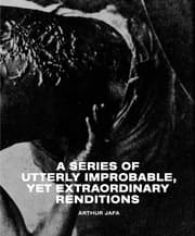 Cover von Arthur Jafa: A Series of Utterly Improbable, Yet Extraordinary Renditions
