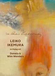 Cover von Im Atelier Liebermann - Leiko Ikemura im Dialog mit Donata & Wim Wenders