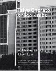 Cover von Taiyo Onorato / Nico Krebs. with / against the flow zeitgenössische fotografische interventionen / contemporary photographic interventions 4