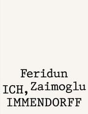 Cover von Feridun Zaimoglu. Ich, Immendorff