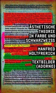 Cover von Manfred Holtfrerich. Ästhetische Theorie in Farbe und SchwarzWeiss. Textbilder (Adorno)
