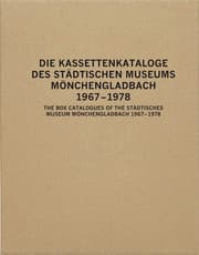 Cover von Die Kassettenkataloge des Städtischen Museums Mönchengladbach 167 - 1978 The Box Catalogues of the Städtisches Museum Mönchengladbach 1967-78