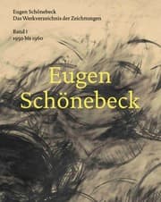 Cover von Eugen Schönebeck. Das Werkverzeichnis der Zeichnungen. Band 1: 1950 - 1960