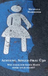 Cover von Achtung, Single-Frau Ü30. Wie finde ich einen Mann oder auch nicht?