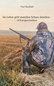 Cover von Im Leben geht mancher Schuss daneben