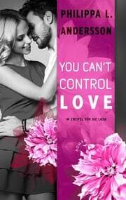 Cover von You Can't Control Love - Im Zweifel für die Liebe