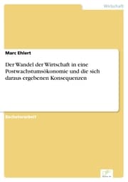 Cover von Der Wandel der Wirtschaft in eine Postwachstumsökonomie und die sich daraus ergebenen Konsequenzen