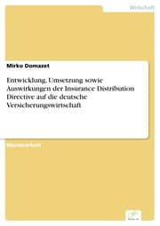 Cover von Entwicklung, Umsetzung sowie Auswirkungen der Insurance Distribution Directive auf die deutsche Versicherungswirtschaft