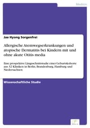 Cover von Allergische Atemwegserkrankungen und atopische Dermatitis bei Kindern mit und ohne akute Otitis media