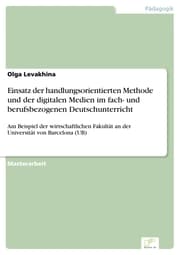 Cover von Einsatz der handlungsorientierten Methode und der digitalen Medien im fach- und berufsbezogenen Deutschunterricht