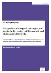 Cover von Allergische Atemwegserkrankungen und atopische Dermatitis bei Kindern mit und ohne akute Otitis media