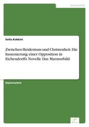 Cover von Zwischen Heidentum und Christenheit. Die Inszenierung einer Opposition in Eichendorffs Novelle Das Marmorbild
